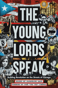 The Young Lords Speak (Building Revolution on the Streets of Chicago) by Jacqueline Lazú, José “Cha Cha” Jiménez, 9798888904541