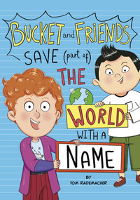 Bucket and Friends Save (Part of) the World with a Name by Tom Rademacher, Esther Hernando, 9798875208102