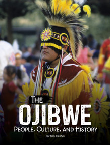 The Ojibwe (People, Culture, and History) by Kim Sigafus, 9798875208539