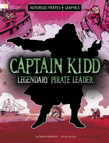 Captain Kidd, Legendary Pirate Leader - 9798875210020 by Jessica Gunderson, Lia Liao, 9798875210020
