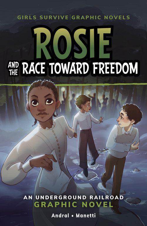 Rosie and the Race Toward Freedom (An Underground Railroad Graphic Novel) - 9798875209284 by Dolores Andral, Soia Di Chiara Manetti, 9798875209284
