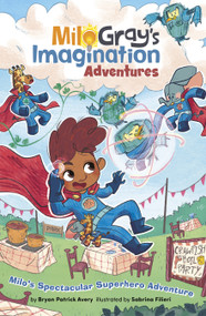 Milo's Spectacular Superhero Adventure by Bryan Patrick Avery, Sabrina Filieri, 9798875213434