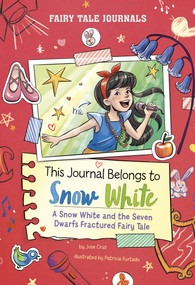 This Journal Belongs to Snow White (A Snow White and the Seven Dwarfs Fractured Fairy Tale) - 9798875213014 by Jose Cruz, Patricia Furtado, 9798875213014