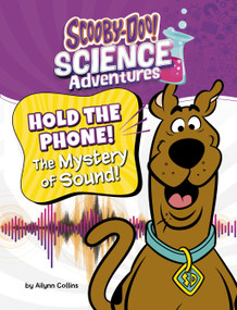Hold the Phone! The Mystery of Sound! (A Scooby-Doo! Science Adventure) by Ailynn Collins, 9798875214264
