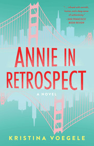 Annie in Retrospect (A Novel) by Kristina Voegele, 9781684633364