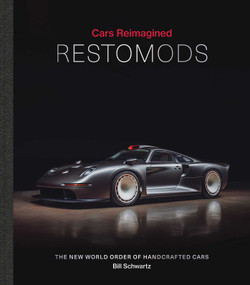 Cars Reimagined - Restomods (The New World Order of Handcrafted Cars) by Bill  Schwartz, 9781788843379
