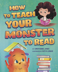 How to Teach Your Monster to Read by Katya Longhi, Christianne Jones, 9781684363209