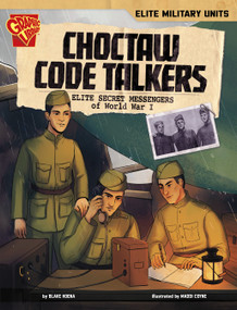 Choctaw Code Talkers (Elite Secret Messengers of World War I) by Blake A. Hoena, Maddi Coyne, 9798875215698