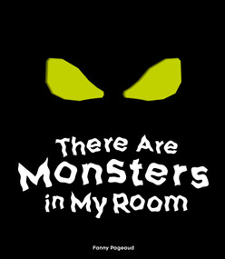 There Are Monsters in My Room ((Interactive Shine a Light; A Hidden Shadows Book; Fear of the Dark)) by Fanny Pageaud, 9781962098311