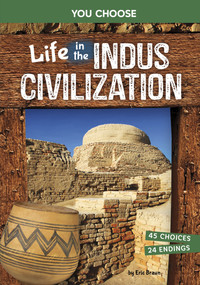 Life in the Indus Civilization (An Interactive Ancient History Adventure) - 9798875216336 by Eric Braun, 9798875216336