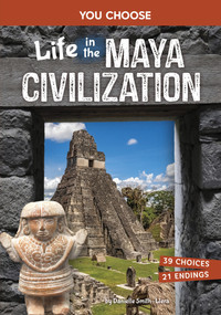 Life in the Maya Civilization (An Interactive Ancient History Adventure) by Danielle Smith-Llera, 9798875216350