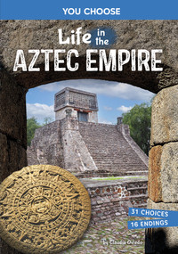 Life in the Aztec Empire (An Interactive Ancient History Adventure) - 9798875216282 by Claudia Oviedo, 9798875216282