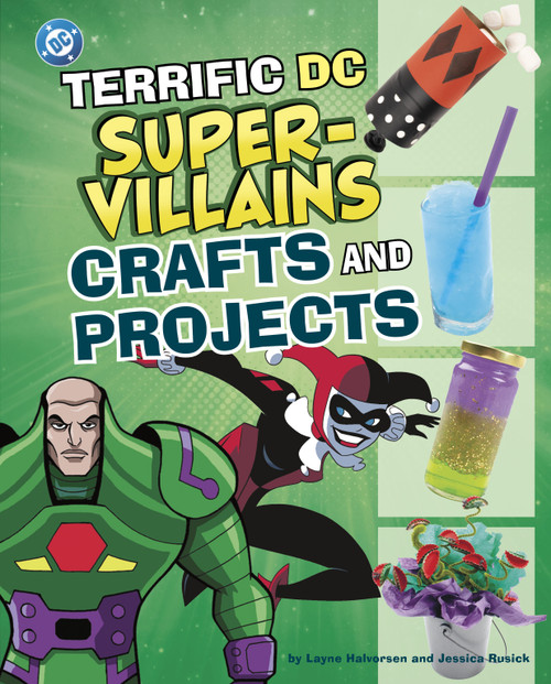 Terrific DC Super-Villains Crafts and Projects by Jessica Rusick, Layne Halvorsen, 9798875215995
