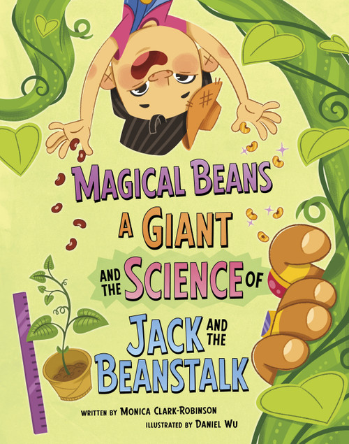 Magical Beans, a Giant, and the Science of Jack and the Beanstalk by Daniel Wu, Monica Clark-Robinson, 9798875216572