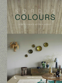 Nordic Colours (How to create interior moods) by Katrine Martensen-Larsen, 9789020973457