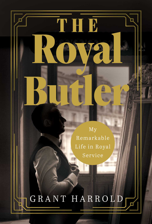 The Royal Butler (My Remarkable Life in Royal Service) by Grant Harrold, 9798897100156
