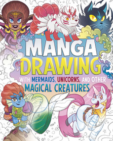 Manga Drawing with Mermaids, Unicorns, and Other Magical Creatures by Naomi Hughes, Vincent Batignole, 9798875221552