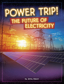Power Trip! (The Future of Electricity) - 9798875222306 by Jenny Mason, 9798875222306