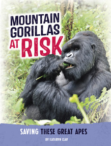 Mountain Gorillas at Risk (Saving These Great Apes) by Kathryn Clay, 9798875221903