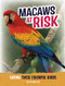 Macaws at Risk (Saving These Colorful Birds) by Kathryn Clay, 9798875221828