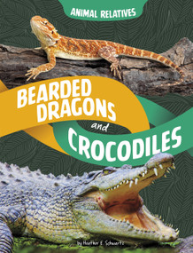 Bearded Dragons and Crocodiles (Reptile Relatives) by Heather E. Schwartz, 9798875220111