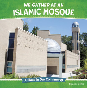 We Gather at an Islamic Mosque (A Place in Our Community) by Golriz Golkar, 9798875223112