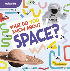 What Do You Know About Space? by John Sazaklis, 9798875223600