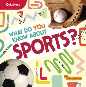 What Do You Know About Sports? by John Sazaklis, 9798875223686