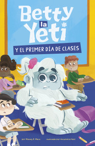 Betty la Yeti y el primer día de clases (Betty the Yeti and the First Day of School) (Spanish Edition) by Antonella Fant, Mandy R. Marx, 9798875234804
