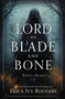 Lord of Blade and Bone by Erica Ivy Rodgers, 9781682636671