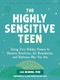 The Highly Sensitive Teen (Using Your Hidden Powers to Balance Emotions, Set Boundaries, and Embrace Who You Are) by Lea Noring, Elaine Taylor-Klaus, 9781648484032