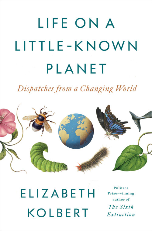 Life on a Little-Known Planet (Dispatches from a Changing World) by Elizabeth Kolbert, 9798217086061