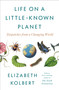Life on a Little-Known Planet (Dispatches from a Changing World) by Elizabeth Kolbert, 9798217086061