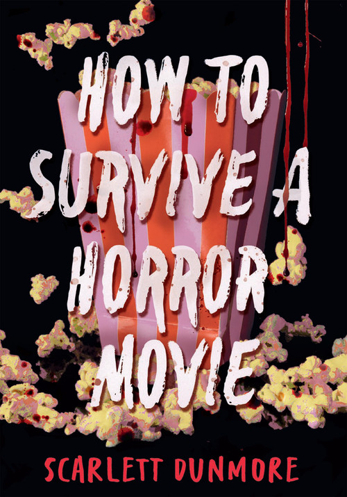 How to Survive a Horror Movie by Scarlett Dunmore, 9781454963332