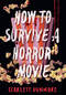 How to Survive a Horror Movie by Scarlett Dunmore, 9781454963332