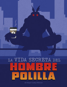 La vida secreta del Hombre Polilla (The Secret Life of Mothman) (Spanish Edition) by Megan Cooley Peterson, 9798875236327
