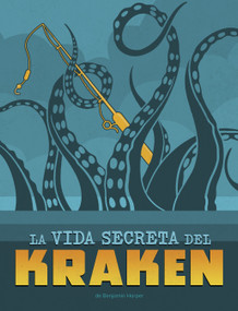 La vida secreta del kraken (The Secret Life of the Kraken) (Spanish Edition) - 9798875236532 by Benjamin Harper, 9798875236532