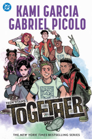 Teen Titans: Together by Kami Garcia, Gabriel Picolo, 9781799503064