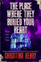 The Place Where They Buried Your Heart by Christina Henry, 9780593953952