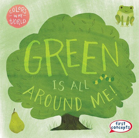 Green Is All Around Me! - 9781482469578 by Kathleen Connors, 9781482469578