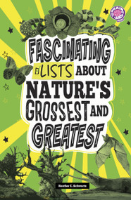 Fascinating Lists About Nature's Grossest and Greatest by Heather E. Schwartz, 9798875231940