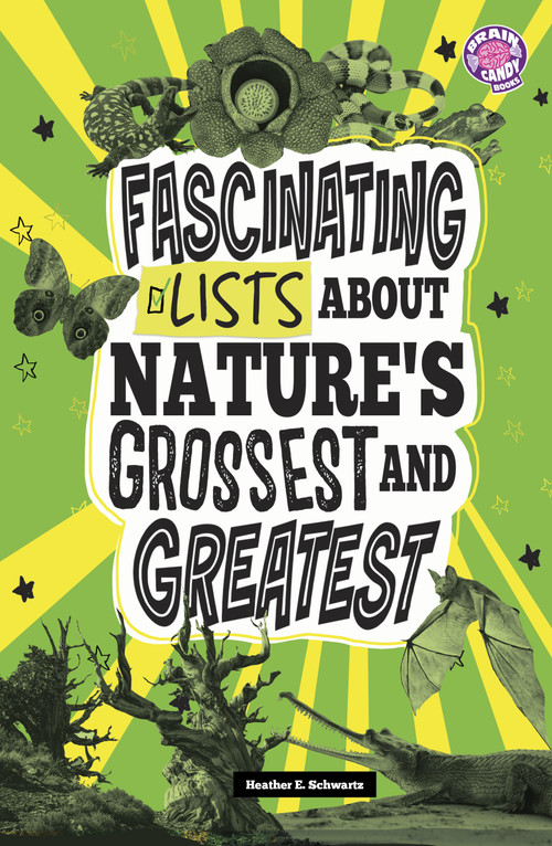 Fascinating Lists About Nature's Grossest and Greatest by Heather E. Schwartz, 9798875231940