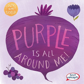 Purple Is All Around Me! - 9781482469639 by Kathleen Connors, 9781482469639