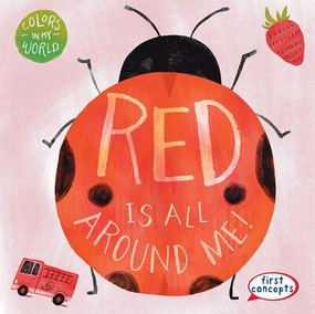 Red Is All Around Me! by Kathleen Connors, 9781482469653