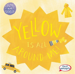 Yellow Is All Around Me! by Kathleen Connors, 9781482469684