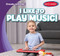 I Like to Play Music! by Beth Gottlieb, 9781482469837