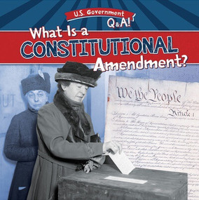 What Is a Constitutional Amendment? by Theresa Emminizer, 9781482470079