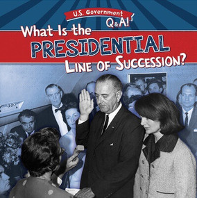 What Is the Presidential Line of Succession? by Seth Lynch, 9781482470109