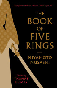 The Book of Five Rings (Including The Book of Family Traditions on the Art of War by Yagyu Munenori) - 9781645474685 by Miyamoto Musashi, Thomas Cleary, 9781645474685