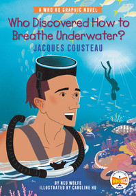 Who Discovered How to Breathe Underwater?: Jacques Cousteau (A Who HQ Graphic Novel) by Ned Wolfe, Caroline Hu, Who HQ, 9780593385654